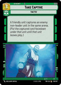Take Captive 128/257 Common Twilight of the Republic Star Wars Unlimited NM